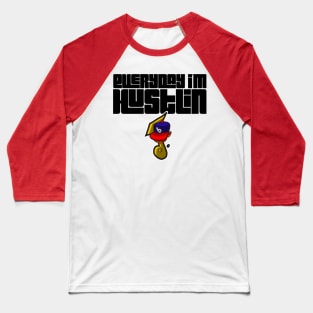 Everyday I’m Hustlin Baseball T-Shirt